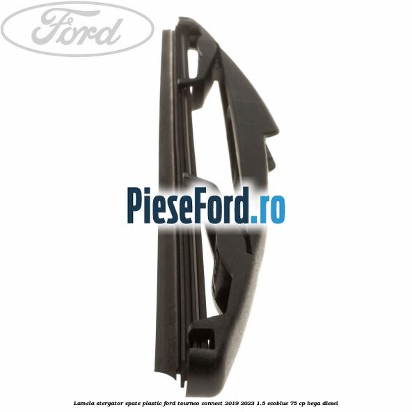 Lamela stergator spate plastic Ford Tourneo Connect 2019-2023 1.5 EcoBlue 75 cp BEGA diesel