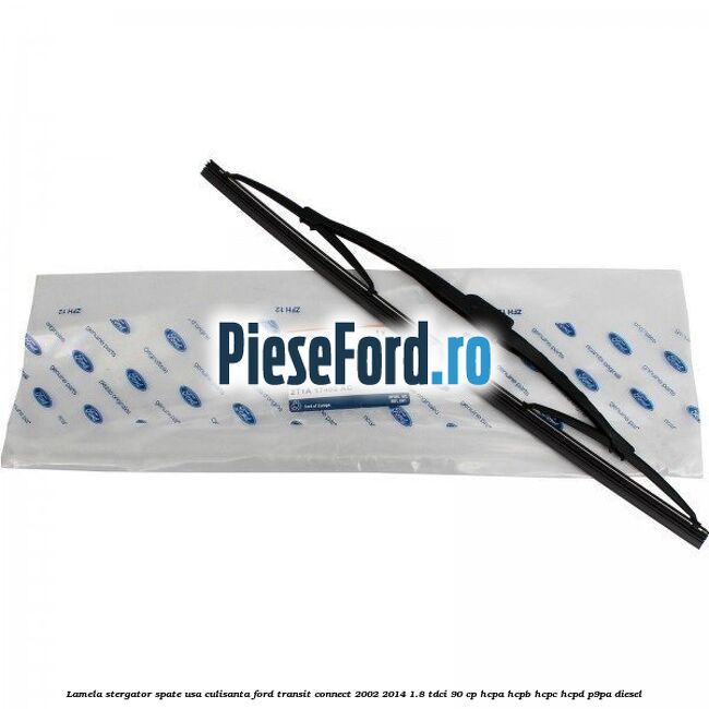 Lamela stergator spate usa culisanta Ford Transit Connect 2002-2014 1.8 TDCi 90 cp HCPA, HCPB, HCPC, HCPD, P9PA diesel