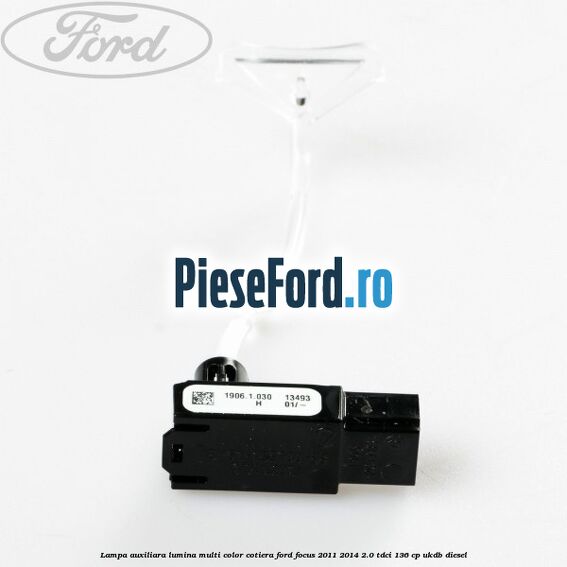 Lampa auxiliara lumina multi-color cotiera Ford Focus 2011-2014 2.0 TDCi 136 cp UKDB diesel