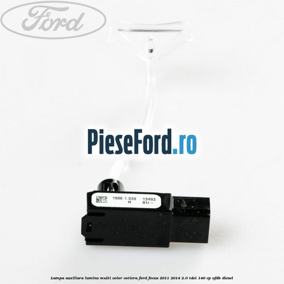 Lampa auxiliara lumina multi-color cotiera Ford Focus 2011-2014 2.0 TDCi 140 cp UFDB diesel