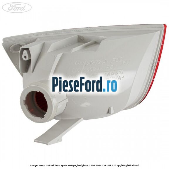 Lampa ceata 3/5 usi bara spate stanga Ford Focus 1998-2004 1.8 TDCi 115 cp F9DA, F9DB diesel