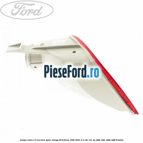 Lampa ceata 3/5 usi bara spate stanga Ford Focus 1998-2004 2.0 16V 131 cp Lampa ceata 3/5 usi bara spate stanga Ford Focus 1998-2004 2.0 16V 131 cp EDDB, EDDC, EDDD, EDDF benzina