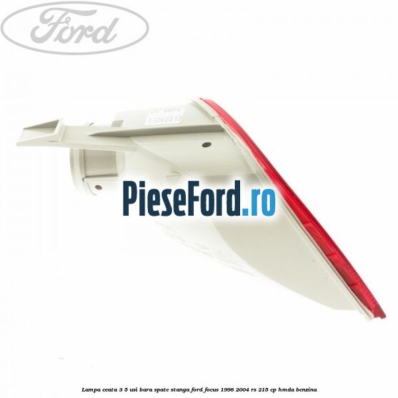Lampa ceata 3/5 usi bara spate stanga Ford Focus 1998-2004 RS 215 cp HMDA benzina