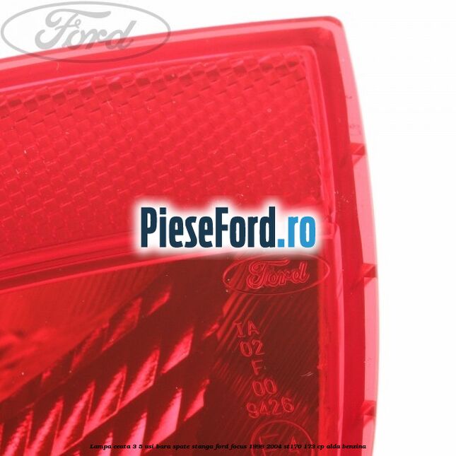 Lampa ceata 3/5 usi bara spate stanga Ford Focus 1998-2004 ST170 173 cp ALDA benzina
