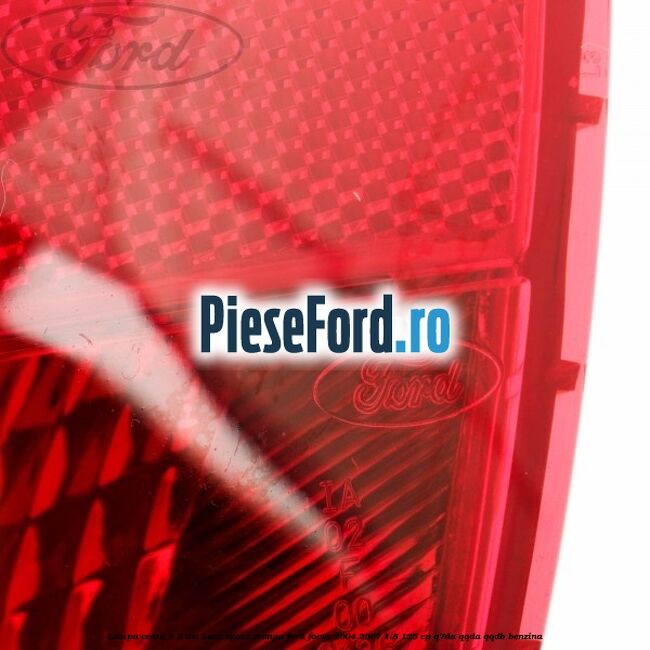 Lampa ceata 3/5 usi bara spate stanga Ford Focus 2004-2007 1.8 125 cp Lampa ceata 3/5 usi bara spate stanga Ford Focus 2004-2007 1.8 125 cp Q7DA, QQDA, QQDB benzina