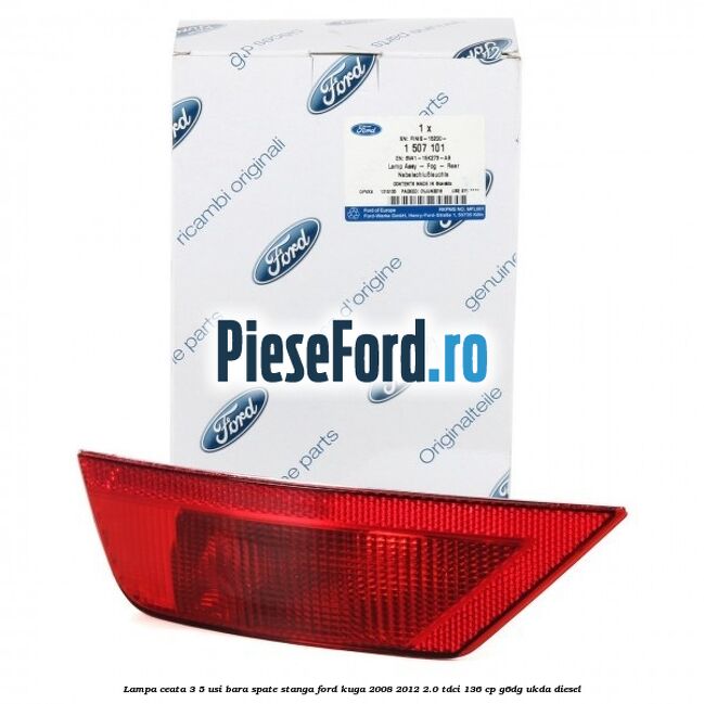 Lampa ceata 3/5 usi, bara spate stanga Ford Kuga 2008-2012 2.0 TDCi 136 cp G6DG, UKDA diesel