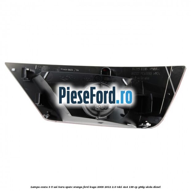 Lampa ceata 3/5 usi, bara spate stanga Ford Kuga 2008-2012 2.0 TDCi 4x4 136 cp G6DG, UKDA diesel