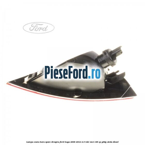 Lampa ceata bara spate dreapta Ford Kuga 2008-2012 2.0 TDCi 4x4 136 cp Lampa ceata bara spate dreapta Ford Kuga 2008-2012 2.0 TDCi 4x4 136 cp G6DG, UKDA diesel