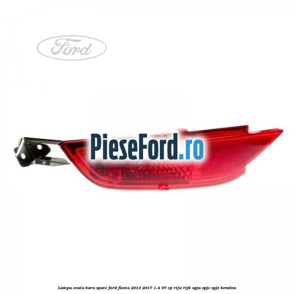 Lampa ceata bara spate Ford Fiesta 2013-2017 1.4 97 cp