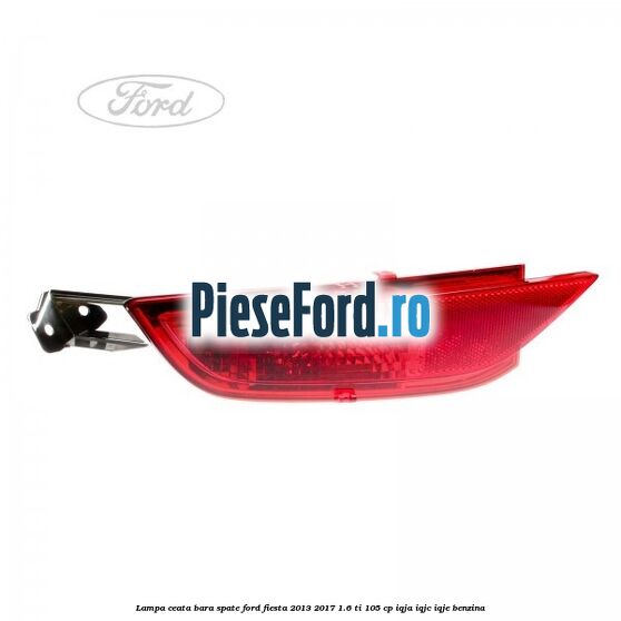 Lampa ceata bara spate Ford Fiesta 2013-2017 1.6 Ti 105 cp