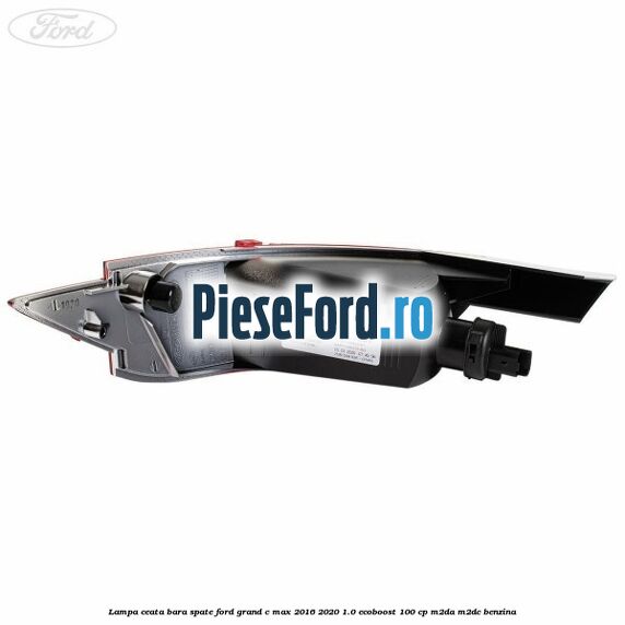 Lampa ceata bara spate Ford Grand C-Max 2016-2020 1.0 EcoBoost 100 cp M2DA, M2DC benzina