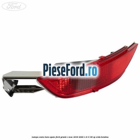 Lampa ceata bara spate Ford Grand C-Max 2016-2020 1.6 Ti 85 cp XTDA benzina