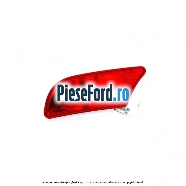 Lampa ceata dreapta Ford Kuga 2019-2023 2.0 EcoBlue 4x4 150 cp YLDC diesel