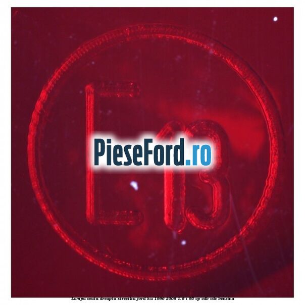 Lampa ceata dreapta StreetKa Ford Ka 1996-2008 1.6 i 95 cp CDB, CDC benzina