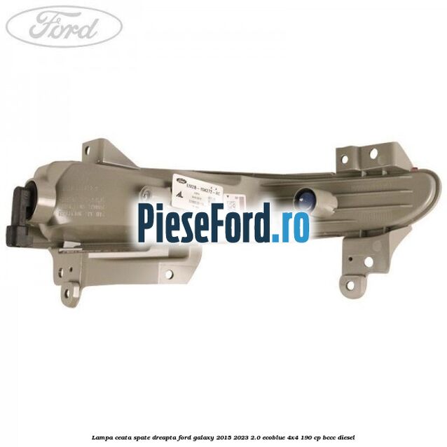 Lampa ceata spate dreapta Ford Galaxy 2015-2023 2.0 EcoBlue 4x4 190 cp BCCC diesel