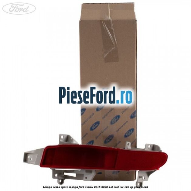 Lampa ceata spate stanga Ford S-Max 2015-2023 2.0 EcoBlue 120 cp YNCA diesel