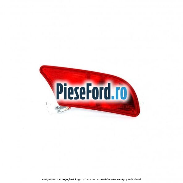 Lampa ceata stanga Ford Kuga 2019-2023 2.0 EcoBlue 4x4 190 cp YMDA diesel