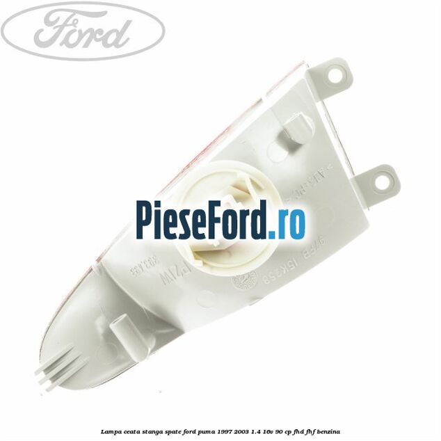 Lampa ceata stanga spate Ford Puma 1997-2003 1.4 16V 90 cp FHD, FHF benzina