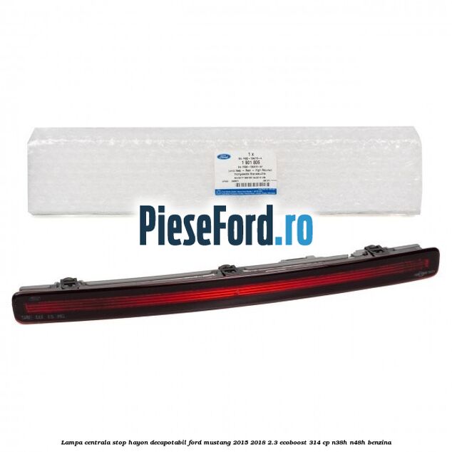 Lampa centrala stop hayon decapotabil Ford Mustang 2015-2018 2.3 EcoBoost 314 cp N38H, N48H benzina