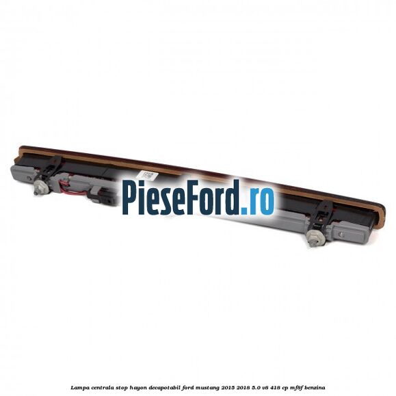 Lampa centrala stop hayon decapotabil Ford Mustang 2015-2018 5.0 V8 418 cp MF8F benzina