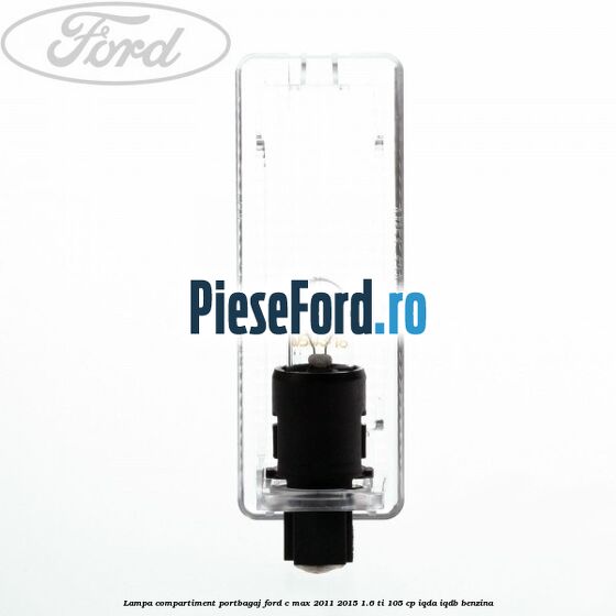 Lampa compartiment portbagaj Ford C-Max 2011-2015 1.6 Ti 105 cp Lampa compartiment portbagaj Ford C-Max 2011-2015 1.6 Ti 105 cp IQDA, IQDB benzina
