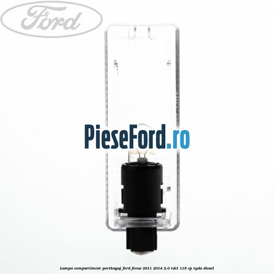 Lampa compartiment portbagaj Ford Focus 2011-2014 2.0 TDCi 115 cp TYDA diesel