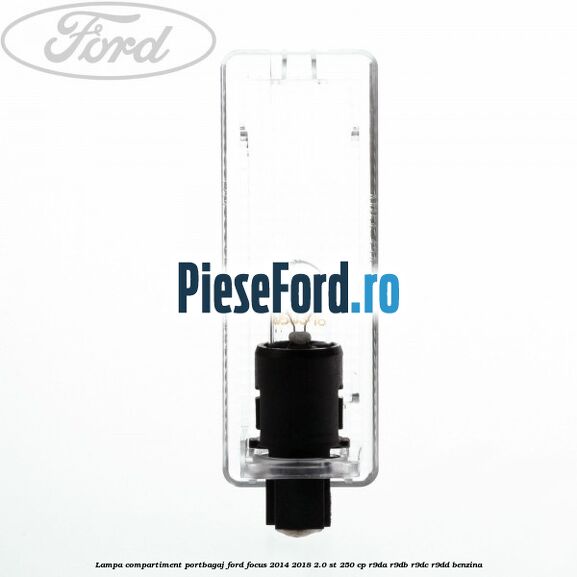 Lampa compartiment portbagaj Ford Focus 2014-2018 2.0 ST 250 cp R9DA, R9DB, R9DC, R9DD benzina
