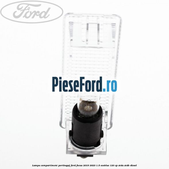 Lampa compartiment portbagaj Ford Focus 2019-2023 1.5 EcoBlue 120 cp Lampa compartiment portbagaj Ford Focus 2019-2023 1.5 EcoBlue 120 cp ZTDA, ZTDB diesel