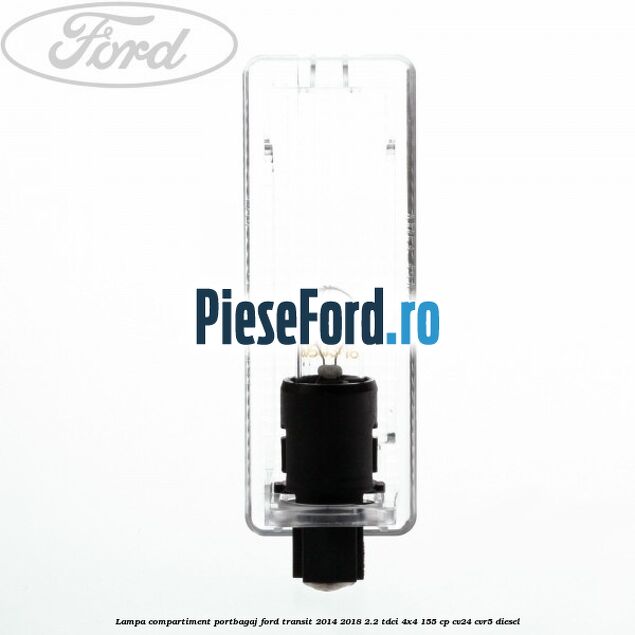 Lampa compartiment portbagaj Ford Transit 2014-2018 2.2 TDCi 4x4 155 cp CV24, CVR5 diesel
