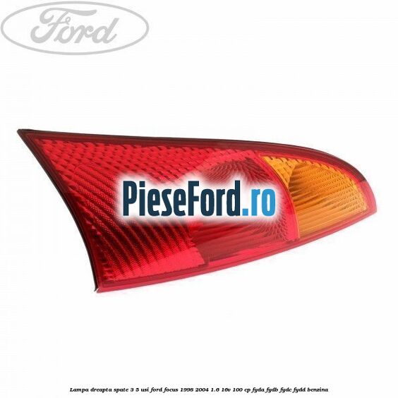 Lampa dreapta spate 3/5 usi Ford Focus 1998-2004 1.6 16V 100 cp
