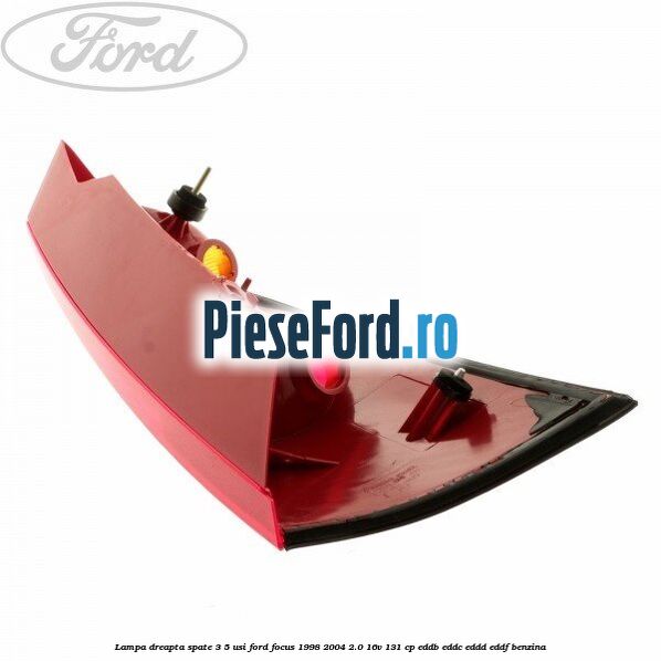 Lampa dreapta spate 3/5 usi Ford Focus 1998-2004 2.0 16V 131 cp Lampa dreapta spate 3/5 usi Ford Focus 1998-2004 2.0 16V 131 cp EDDB, EDDC, EDDD, EDDF benzina
