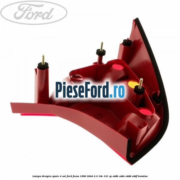 Lampa dreapta spate 4 usi Ford Focus 1998-2004 2.0 16V 131 cp EDDB, EDDC, EDDD, EDDF benzina