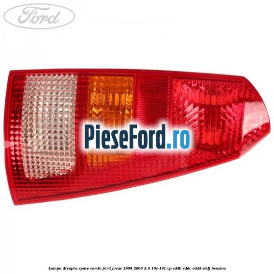 Lampa dreapta spate Combi Ford Focus 1998-2004 2.0 16V 131 cp EDDB, EDDC, EDDD, EDDF benzina