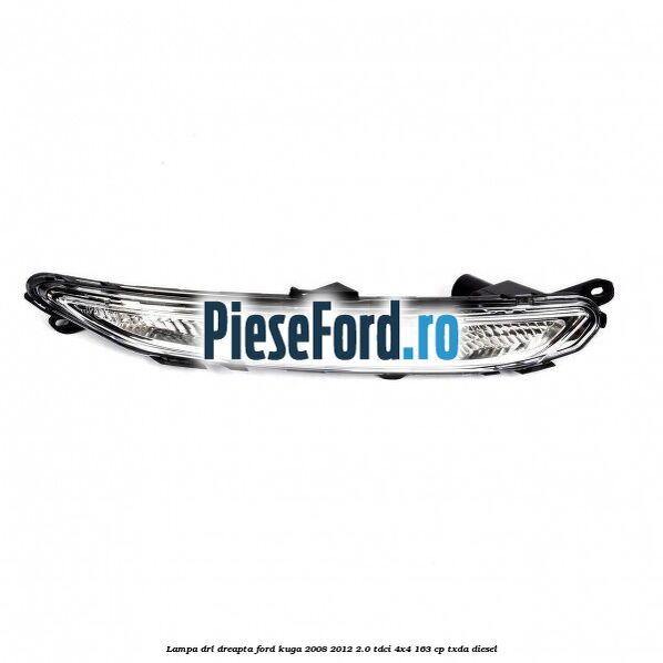 Lampa DRL dreapta Ford Kuga 2008-2012 2.0 TDCI 4x4 163 cp TXDA diesel