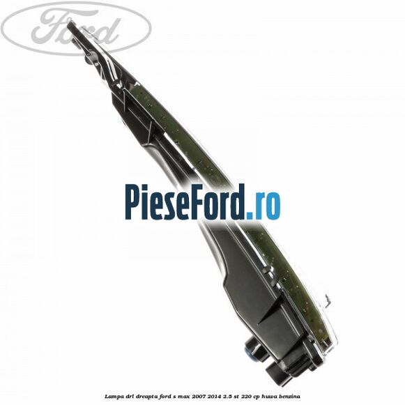 Lampa DRL dreapta Ford S-Max 2007-2014 2.5 ST 220 cp HUWA benzina