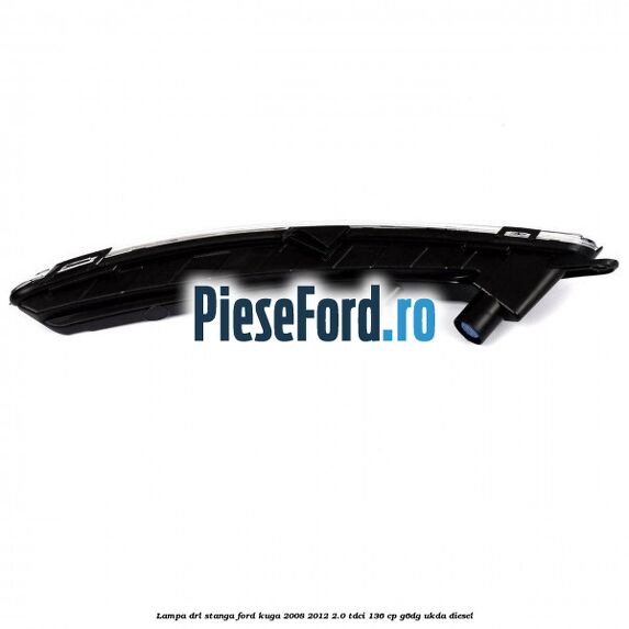 Lampa DRL stanga Ford Kuga 2008-2012 2.0 TDCi 136 cp G6DG, UKDA diesel