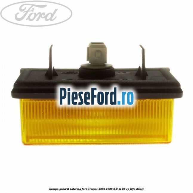 Lampa gabarit laterala Ford Transit 2000-2006 2.0 DI 86 cp F3FA diesel