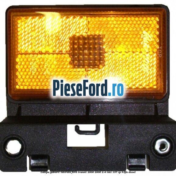 Lampa gabarit laterala Ford Transit 2000-2006 2.4 TDCi 137 cp H9FA diesel