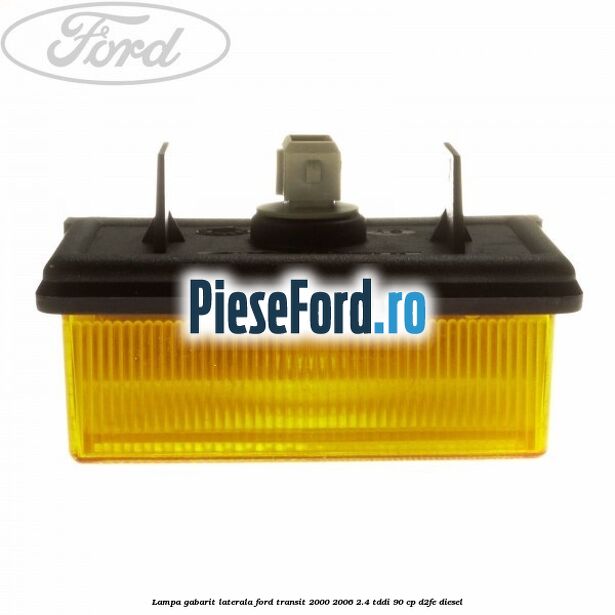 Lampa gabarit laterala Ford Transit 2000-2006 2.4 TDdi 90 cp D2FE diesel