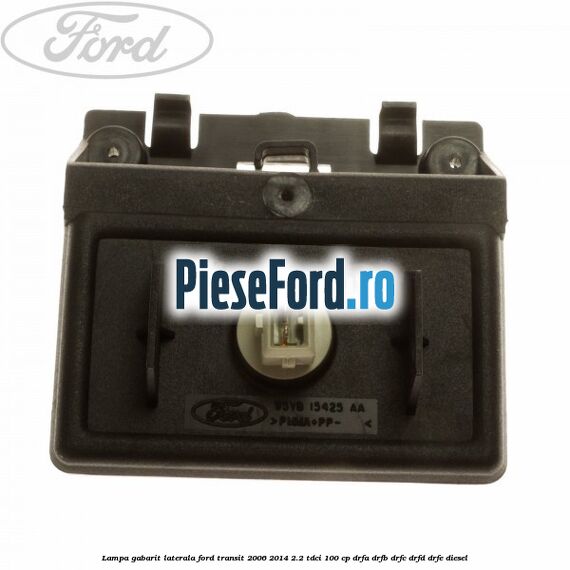 Lampa gabarit laterala Ford Transit 2006-2014 2.2 TDCi 100 cp DRFA, DRFB, DRFC, DRFD, DRFE diesel