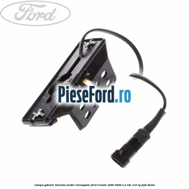 Lampa gabarit laterala model rectangular Ford Transit 2000-2006 2.4 TDE 115 cp FXFA diesel