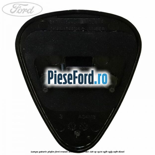 Lampa gabarit plafon Ford Transit 2014-2018 2.2 TDCi 125 cp CY14, CYF5, CYFG, USF6 diesel