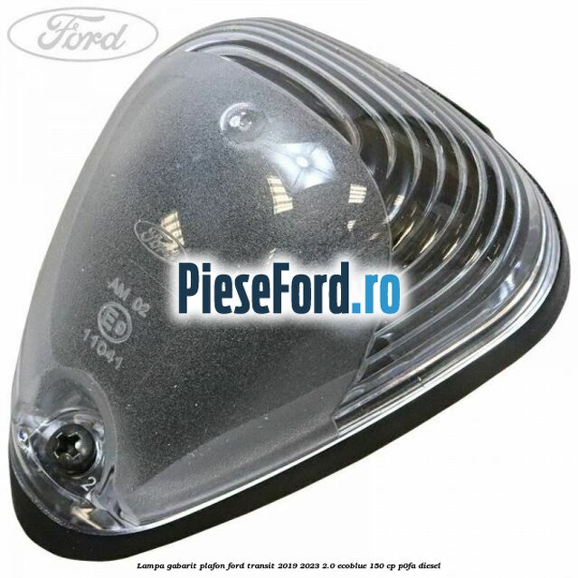Lampa gabarit plafon Ford Transit 2019-2023 2.0 EcoBlue 150 cp P0FA diesel