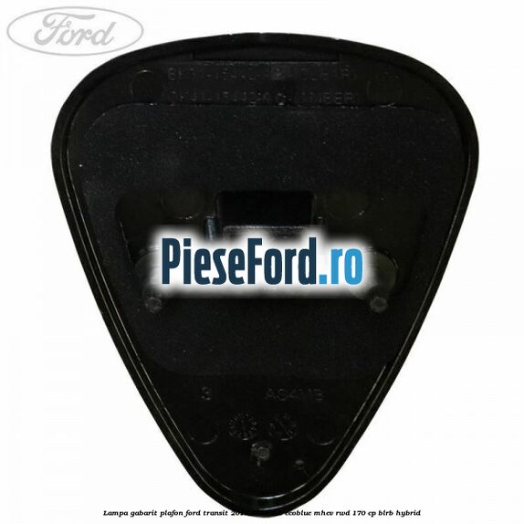 Lampa gabarit plafon Ford Transit 2019-2023 2.0 EcoBlue mHEV RWD 170 cp BLRB Hybrid