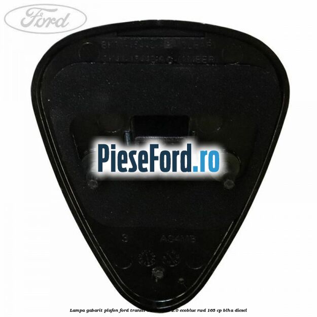 Lampa gabarit plafon Ford Transit 2019-2023 2.0 EcoBlue RWD 165 cp BLHA diesel