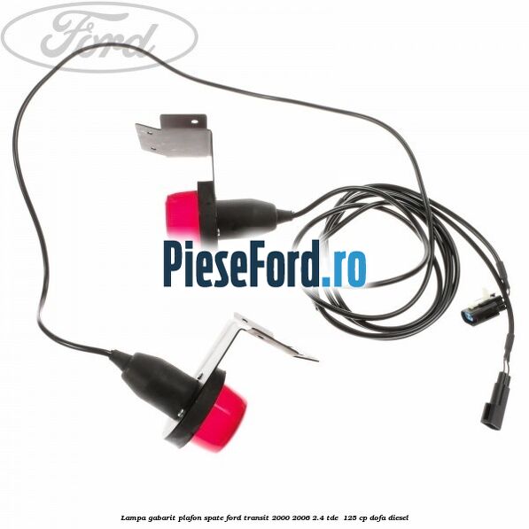 Lampa gabarit plafon spate Ford Transit 2000-2006 2.4 TDE  125 cp DOFA diesel