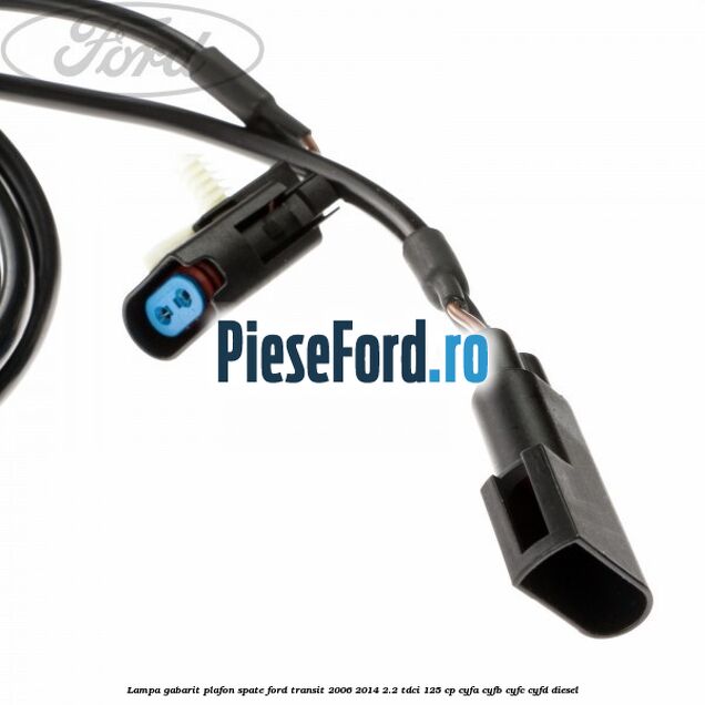 Lampa gabarit plafon spate Ford Transit 2006-2014 2.2 TDCi 125 cp CYFA, CYFB, CYFC, CYFD diesel
