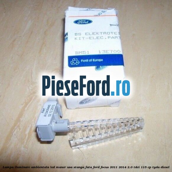 Lampa iluminare ambientala led, maner usa stanga fata Ford Focus 2011-2014 2.0 TDCi 115 cp Lampa iluminare ambientala led, maner usa stanga fata Ford Focus 2011-2014 2.0 TDCi 115 cp TYDA diesel