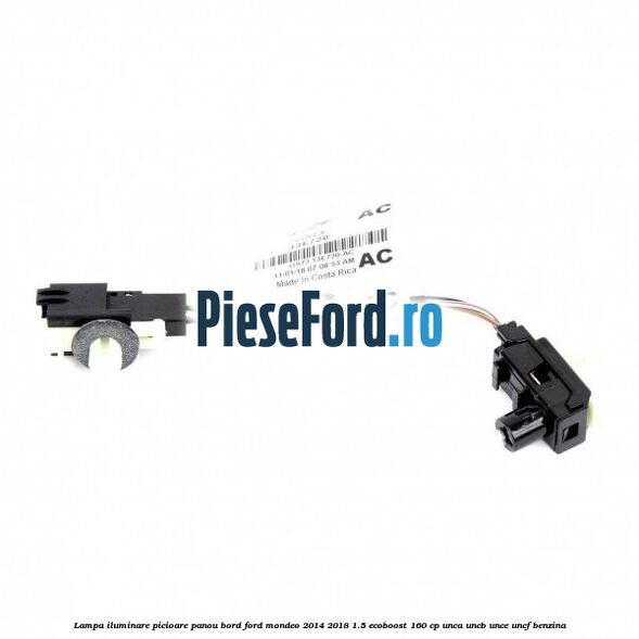 Lampa iluminare picioare panou bord Ford Mondeo 2014-2018 1.5 EcoBoost 160 cp UNCA, UNCB, UNCE, UNCF benzina