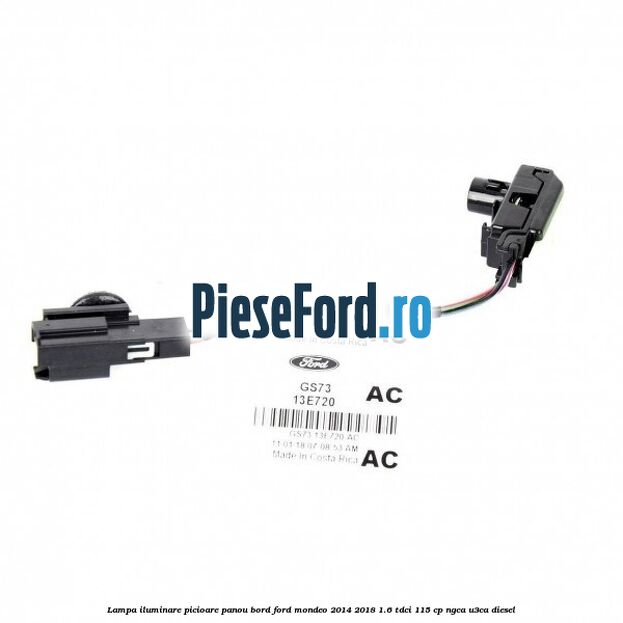 Lampa iluminare picioare panou bord Ford Mondeo 2014-2018 1.6 TDCi 115 cp NGCA, U3CA diesel